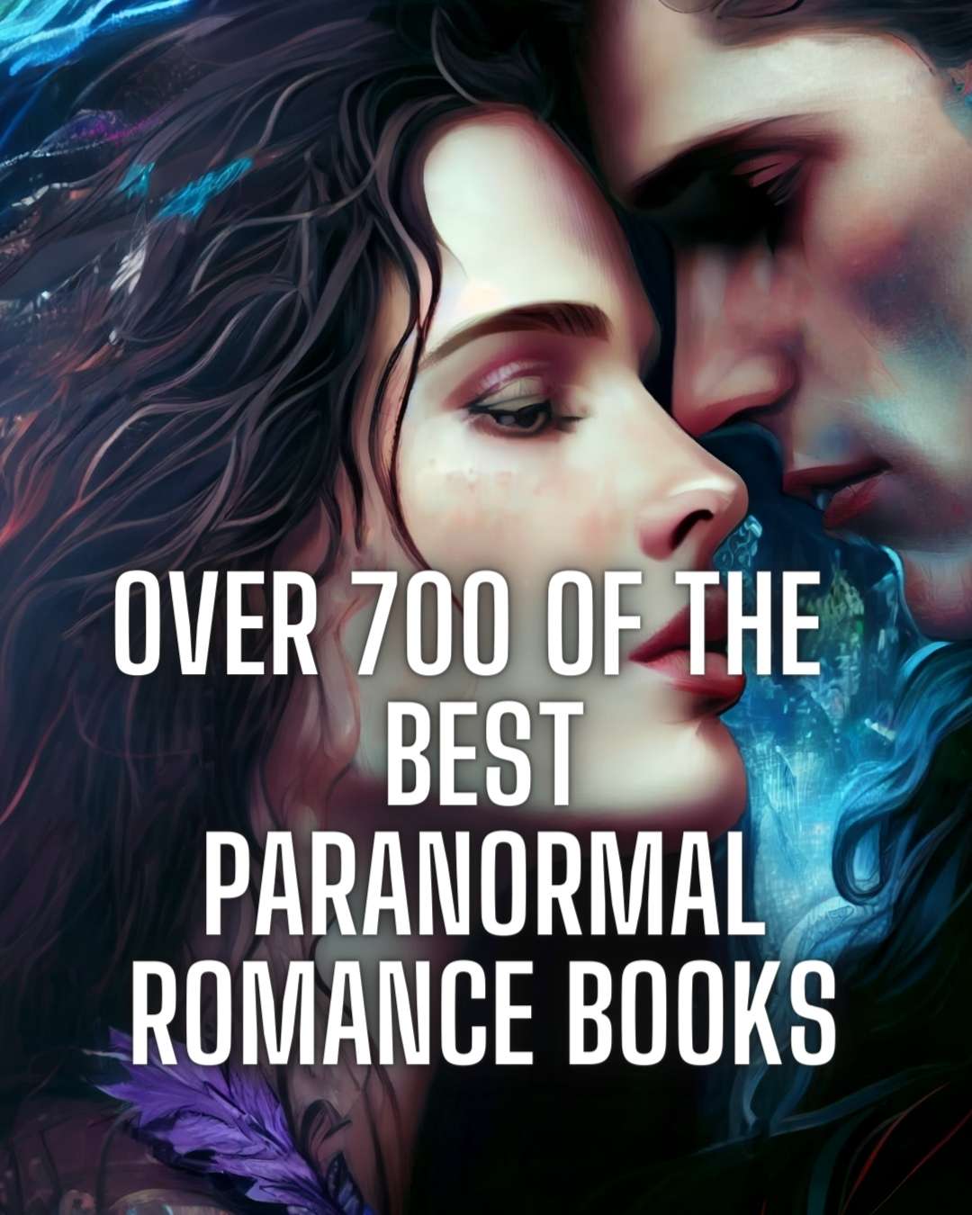 Over 700 of the best paranormal romance books of all time