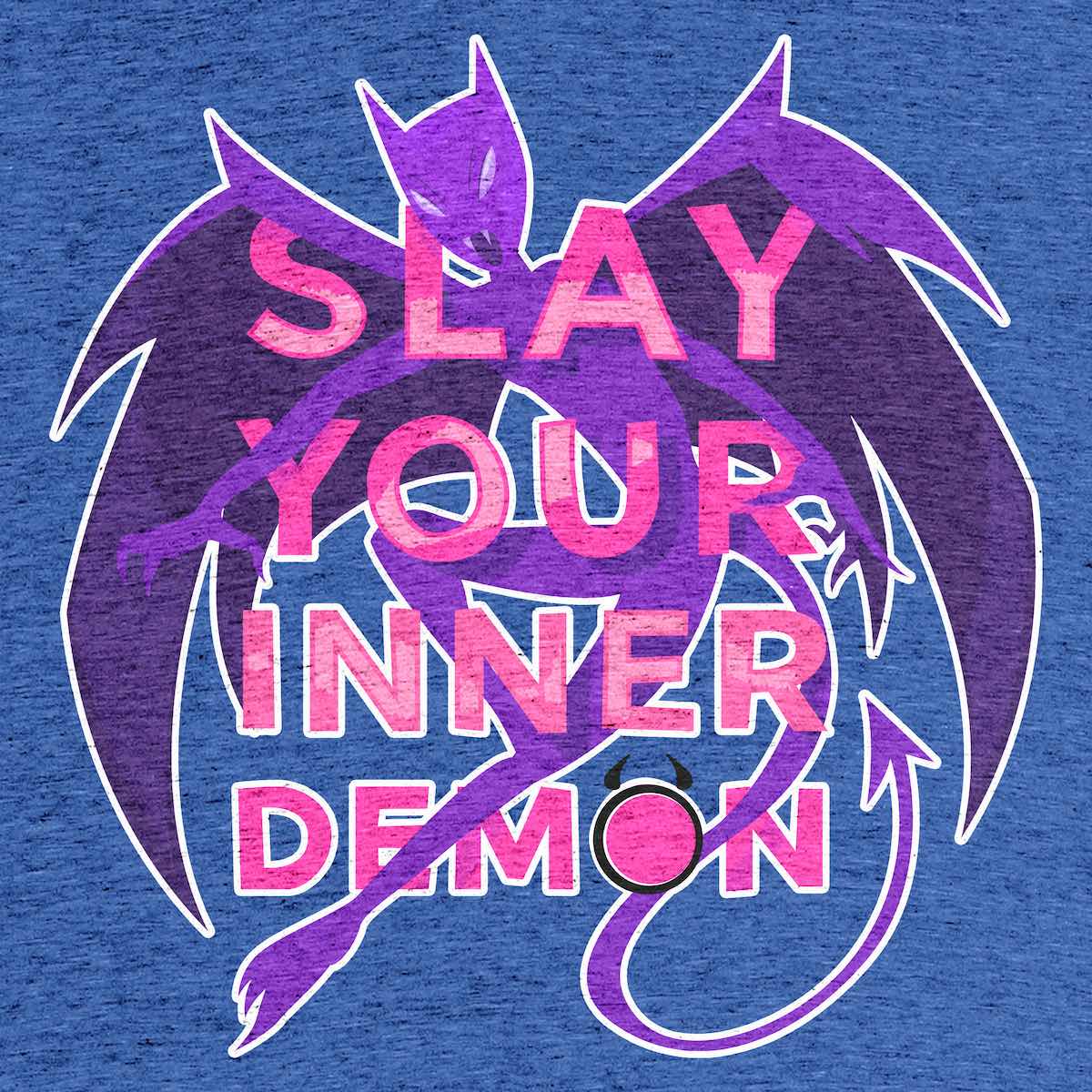 Slay Your Inner Demons